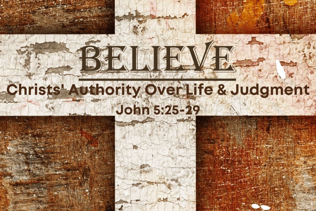 John 5v25 29 Christs Authority Over Life And Judgment Living Hope john-5v25-29-christs-authority-over-life-and-judgment-living-hope