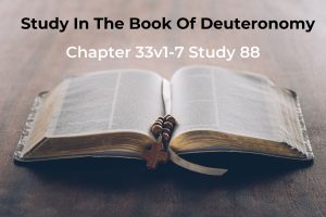 Read more about the article Deuteronomy Chapter 33v1-7 Study 88