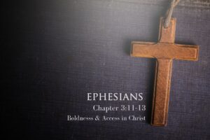 Ephesians 3v11-13