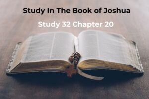 Joshua Study 32 Chapter 20