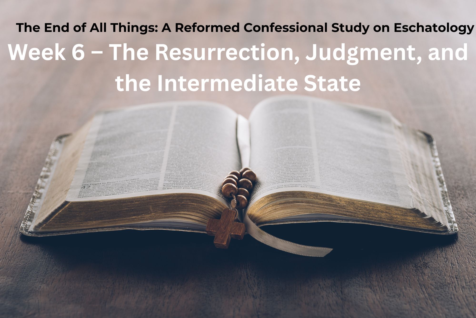 You are currently viewing Eschatology Session Six