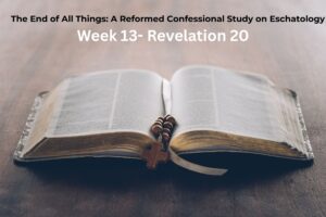 Eschatology study 13 Revelation 20