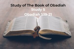Obadiah study 5 Chapter 1v19-21